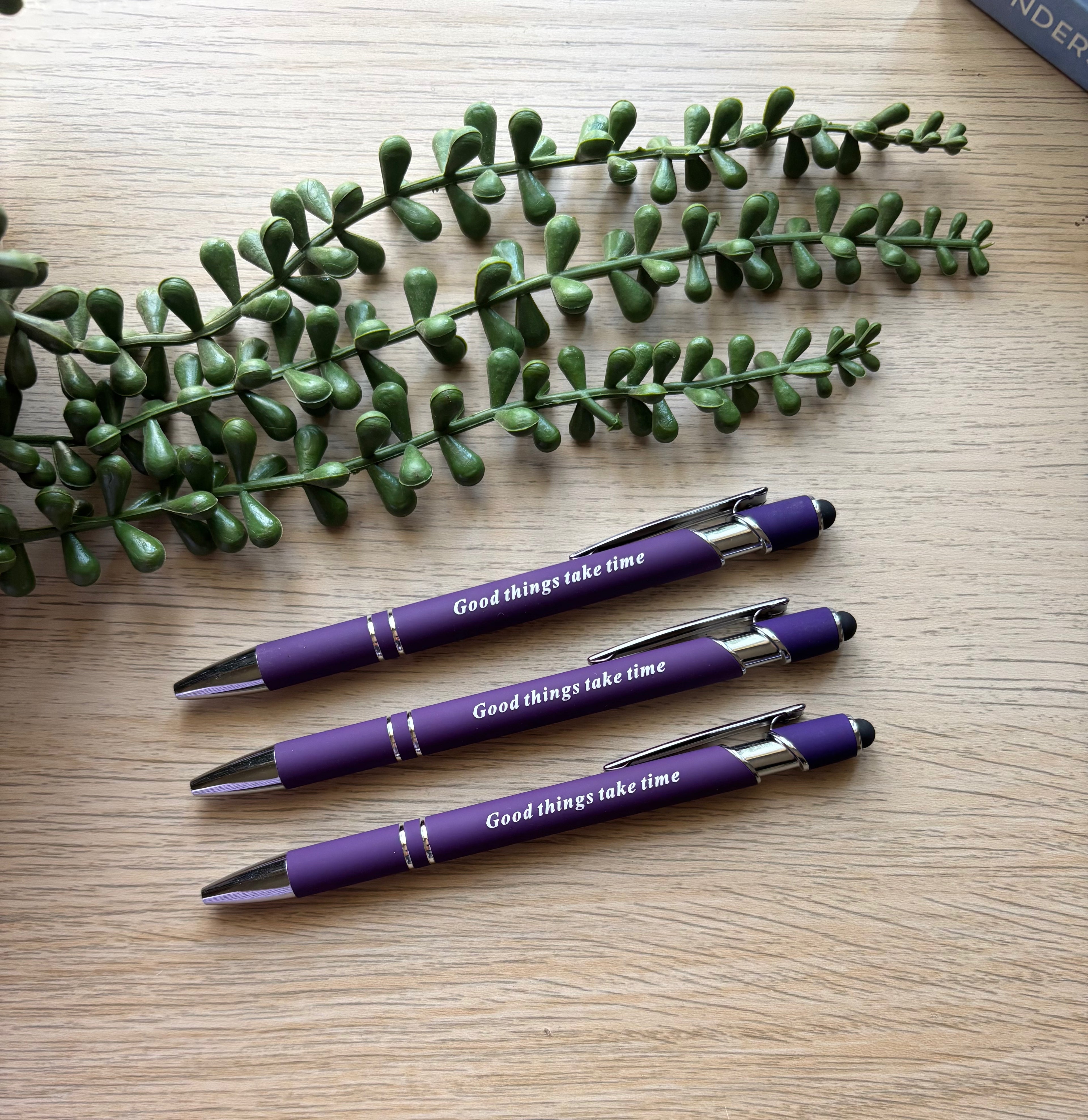 Good things take time Pen/Stylus