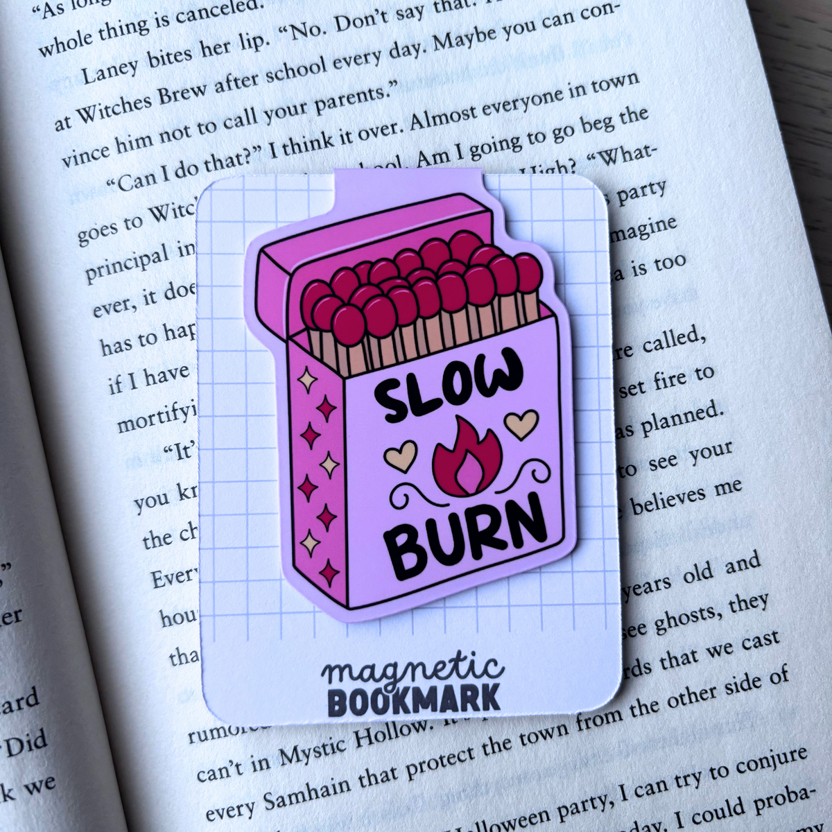 Slow Burn| Magnetic Bookmark